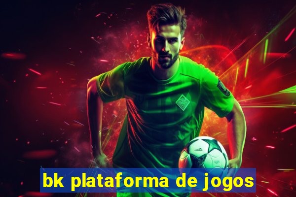 bk plataforma de jogos